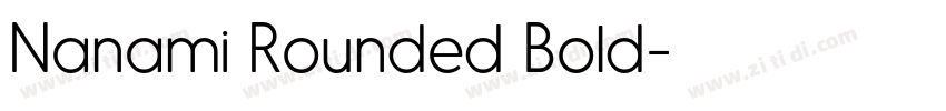 Nanami Rounded Bold字体转换 Nanami Rounded Bold字体转换